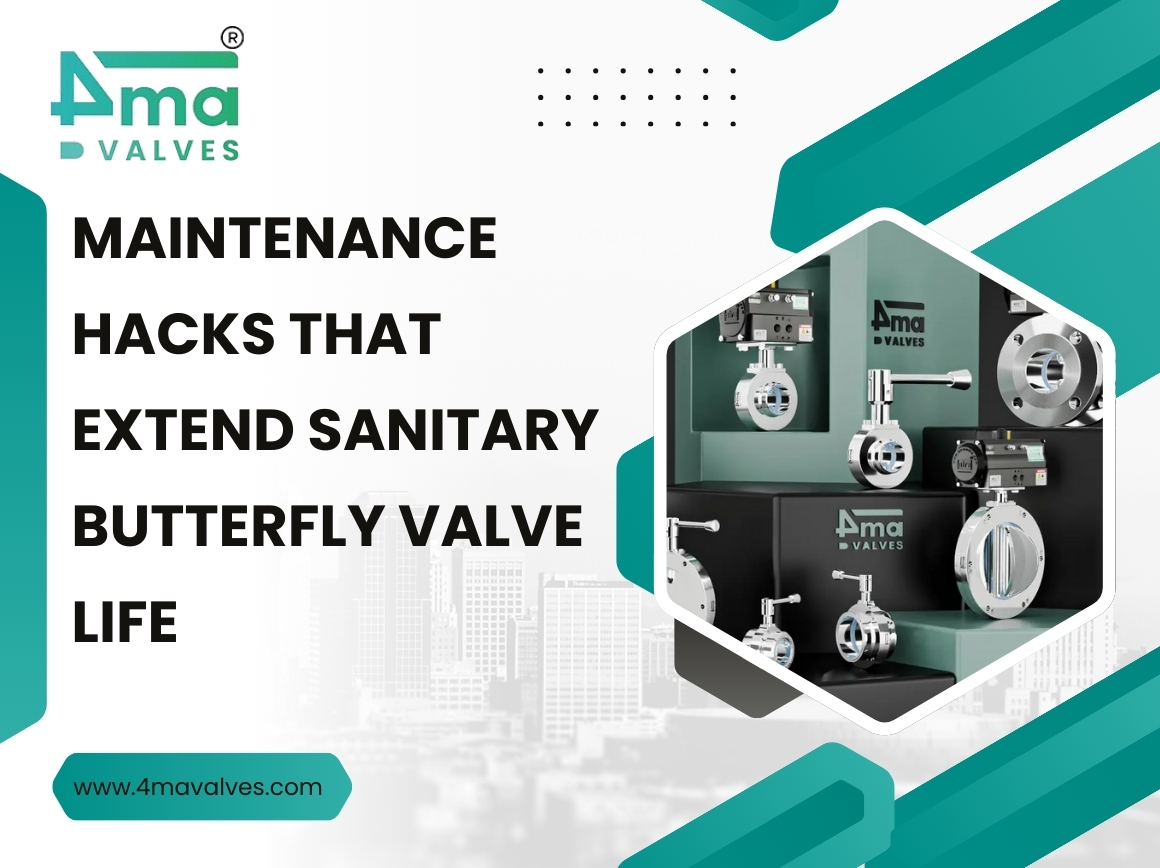 Maintenance Hacks That Extend Sanitary Butterfly Valve Life