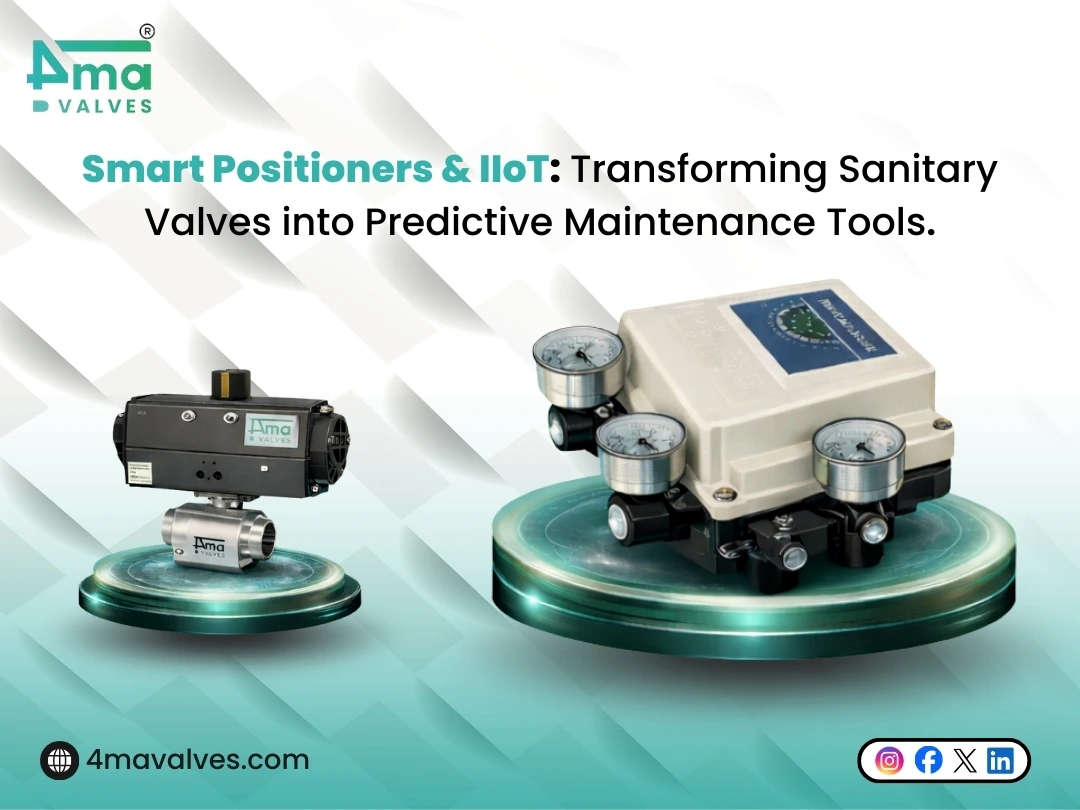 Smart Positioners & IIoT Transforming Sanitary Valves into Predictive Maintenance Tools. Smart Valve Positioners Bridging the Gap Between Hygienic Design and Industry 4.0